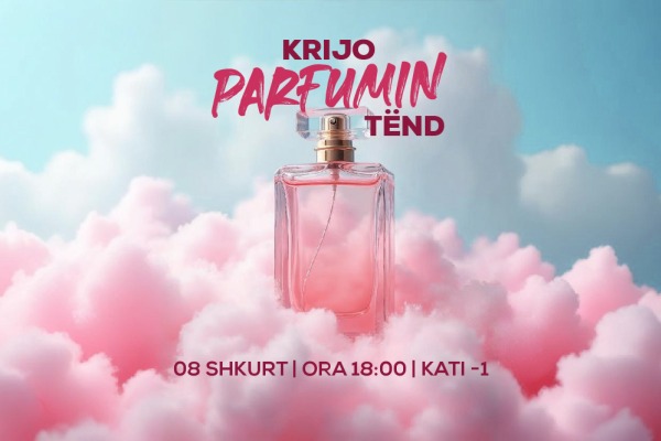 Krijo parfumin tënd!